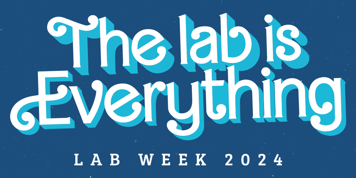 Lab Week 2024: The Lab is Everything!